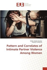 bokomslag Pattern and Correlates of Intimate Partner Violence Among Women