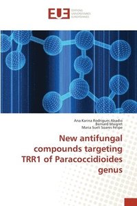 bokomslag New antifungal compounds targeting TRR1 of Paracoccidioides genus