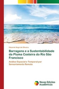 bokomslag Barragens e a Sustentabilidade da Pluma Costeira do Rio So Francisco