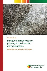 bokomslag Fungos filamentosos e produo de lipases extracelulares
