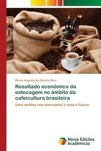 bokomslag Resultado econmico da estocagem no mbito da cafeicultura brasileira