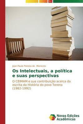 bokomslag Os Intelectuais, a poltica e suas perspectivas