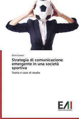 Strategia Di Comunicazione Emergente in Una Societa Sportiva 1