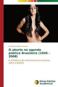 bokomslag O aborto na agenda pblica Brasileira (1949 - 2008)