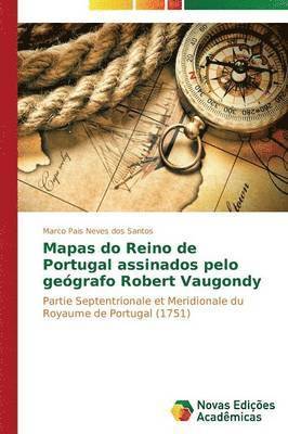 Mapas do Reino de Portugal assinados pelo gegrafo Robert Vaugondy 1