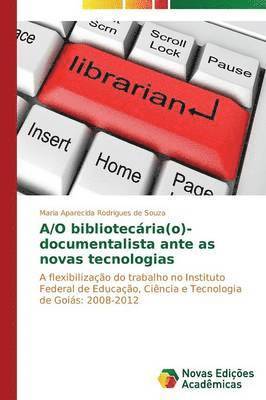 A/O bibliotecria(o)-documentalista ante as novas tecnologias 1