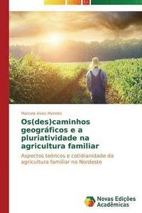 bokomslag Os(des)caminhos geogrficos e a pluriatividade na agricultura familiar