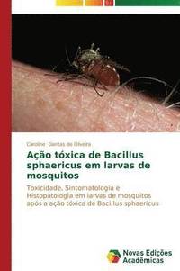 bokomslag Ao txica de Bacillus sphaericus em larvas de mosquitos