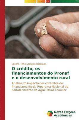 O crdito, os financiamentos do Pronaf e o desenvolvimento rural 1