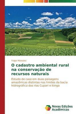 bokomslag O cadastro ambiental rural na conservao de recursos naturais