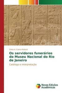 bokomslag Os servidores funerrios do Museu Nacional do Rio de Janeiro