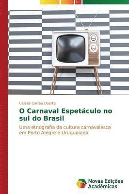 bokomslag O Carnaval Espetculo no sul do Brasil
