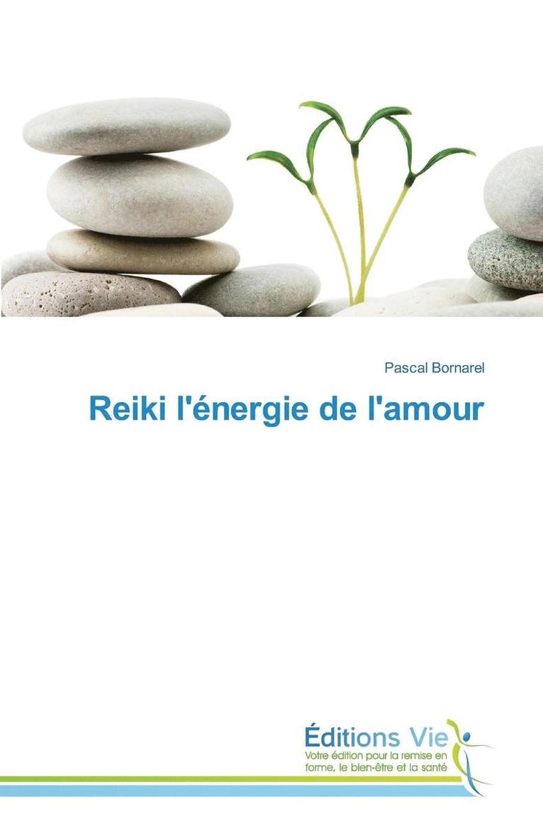 Bornarel-P, BORNAREL-P, Pascal Bornarel - Reiki l'Énergie de l'Amour, Häftad