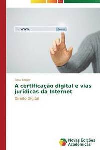 bokomslag A certificao digital e vias jurdicas da Internet