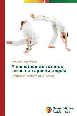 bokomslag A mandinga da voz e do corpo na capoeira angola