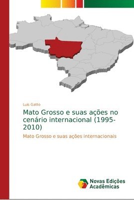 bokomslag Mato Grosso e suas acoes no cenario internacional (1995-2010)