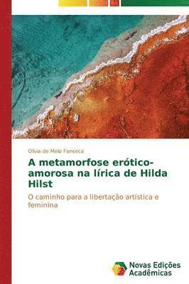 bokomslag A metamorfose erótico-amorosa na lírica de Hilda Hilst
