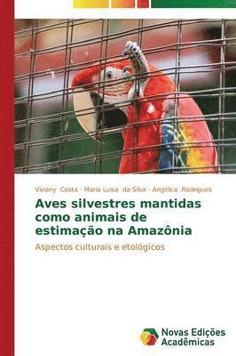 bokomslag Aves silvestres mantidas como animais de estimao na Amaznia