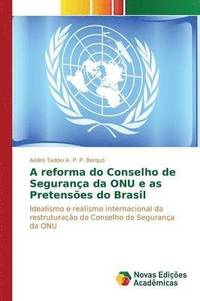 bokomslag A reforma do Conselho de Segurana da ONU e as Pretenses do Brasil