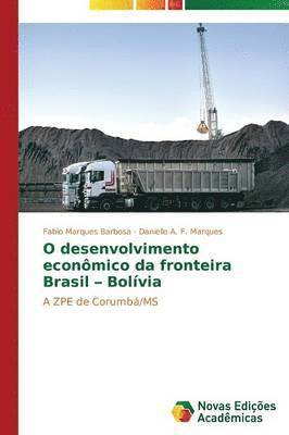 bokomslag O desenvolvimento econmico da fronteira Brasil - Bolvia