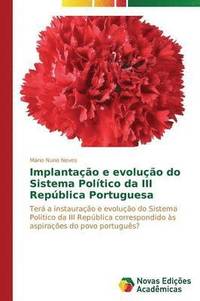 bokomslag Implantao e evoluo do Sistema Poltico da III Repblica Portuguesa
