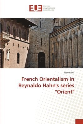 French Orientalism in Reynaldo Hahn's series Orient 1