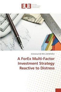 bokomslag A ForEx Multi-Factor Investment Strategy Reactive to Distress