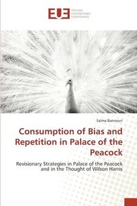 bokomslag Consumption of Bias and Repetition in Palace of the Peacock