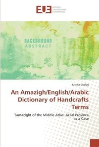 bokomslag An Amazigh/English/Arabic Dictionary of Handcrafts Terms