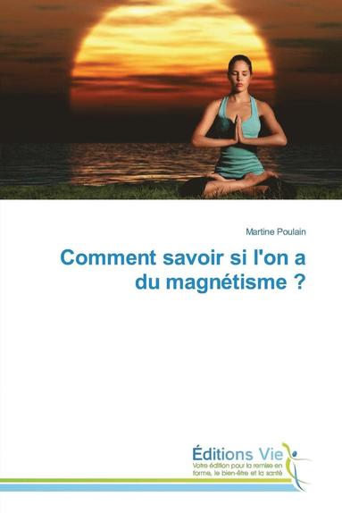 bokomslag Comment Savoir Si Lon a Du Magnétisme ?