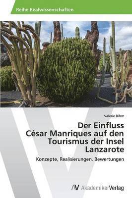 Valerie Rihm - Der Einfluss César Manriques auf den Tourismus der Insel Lanzarote, Häftad