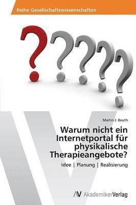 bokomslag Warum nicht ein Internetportal fr physikalische Therapieangebote?