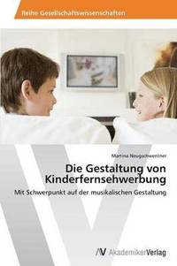 bokomslag Die Gestaltung von Kinderfernsehwerbung