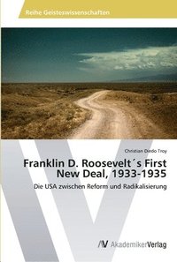 bokomslag Franklin D. Roosevelts First New Deal, 1933-1935