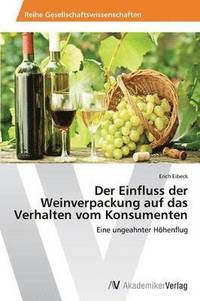 bokomslag Der Einfluss der Weinverpackung auf das Verhalten vom Konsumenten