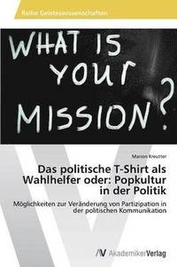 bokomslag Das Politische T-Shirt ALS Wahlhelfer Oder
