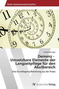 bokomslag Demenz - Umsetzbare Elemente der Langzeitpflege fr den Akutbereich