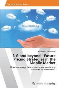 bokomslag 3 G and beyond - Future Pricing Strategies in the Mobile Market