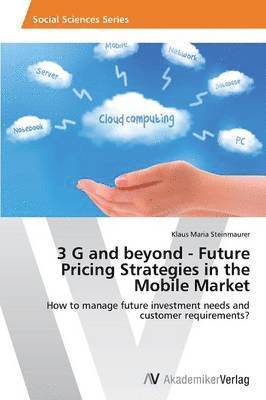 3 G and beyond - Future Pricing Strategies in the Mobile Market 1