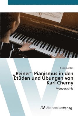 &quot;Reiner&quot; Pianismus in den Etden und bungen von Karl Cherny 1