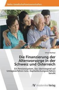 bokomslag Die Finanzierung der Altersvorsorge in der Schweiz und sterreich
