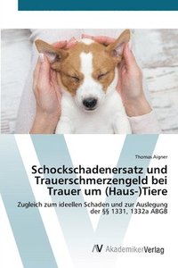 bokomslag Schockschadenersatz und Trauerschmerzengeld bei Trauer um (Haus-)Tiere