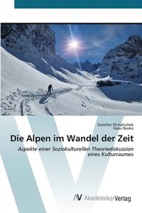 bokomslag Die Alpen im Wandel der Zeit