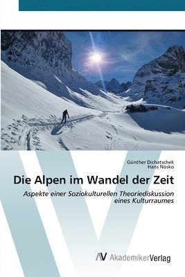 Günther Dichatschek, Hans Nosko - Alpen im Wandel der Zeit, Häftad
