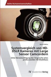 bokomslag Systemvergleich von HD-DSLR Kameras mit Large Sensor Camcordern