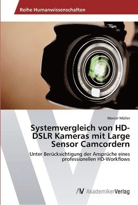 bokomslag Systemvergleich von HD-DSLR Kameras mit Large Sensor Camcordern