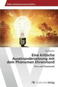 bokomslag Eine kritische Auseinandersetzung mit dem Phnomen Ehrenmord