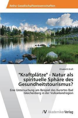 &quot;Kraftpltze&quot; - Natur als spirituelle Sphre des Gesundheitstourismus? 1