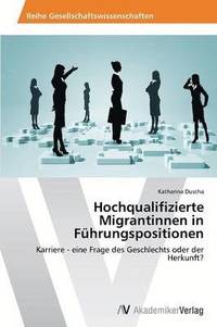 bokomslag Hochqualifizierte Migrantinnen in Fhrungspositionen