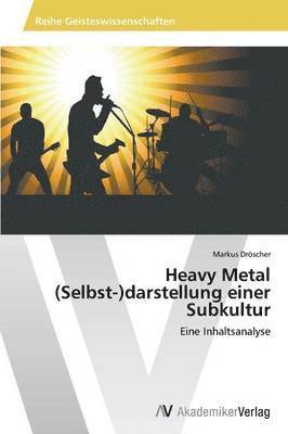 Heavy Metal (Selbst-)darstellung einer Subkultur 1